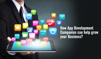 How App Development Companies can help grow your Business