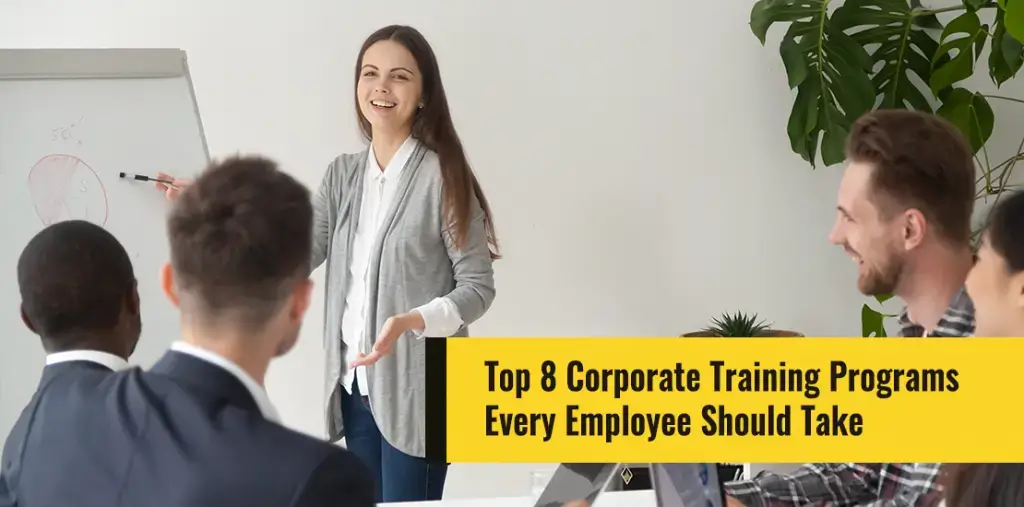 Top 8 Corporate Training Programs Every Employee Should Take