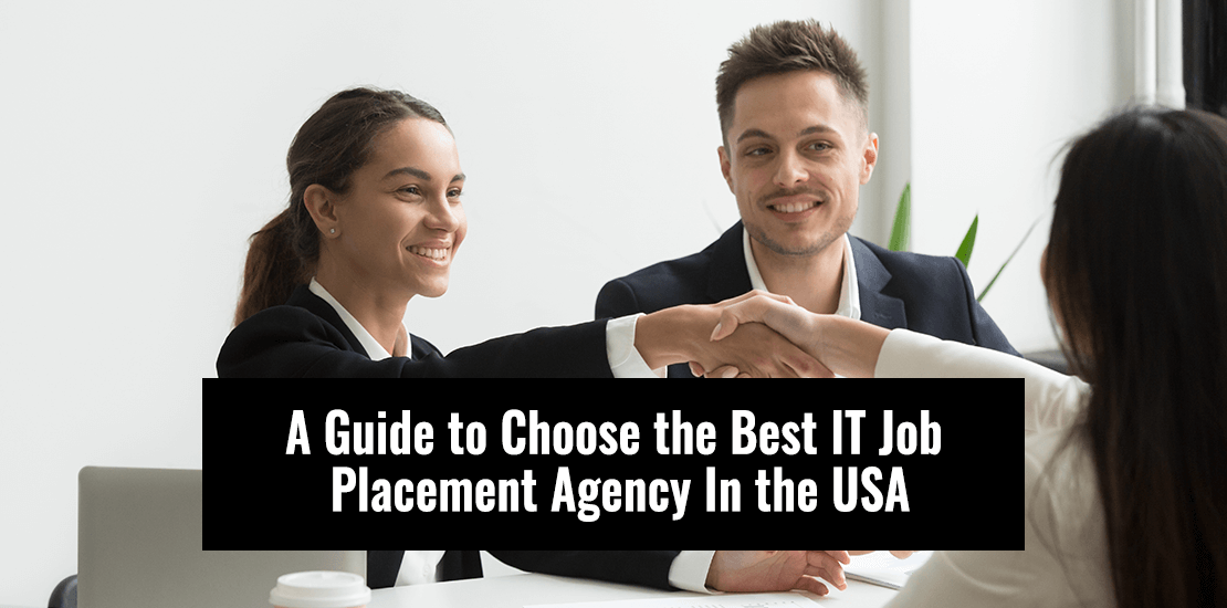 A Guide to Choose the Best IT Job Placement Agency In the USA