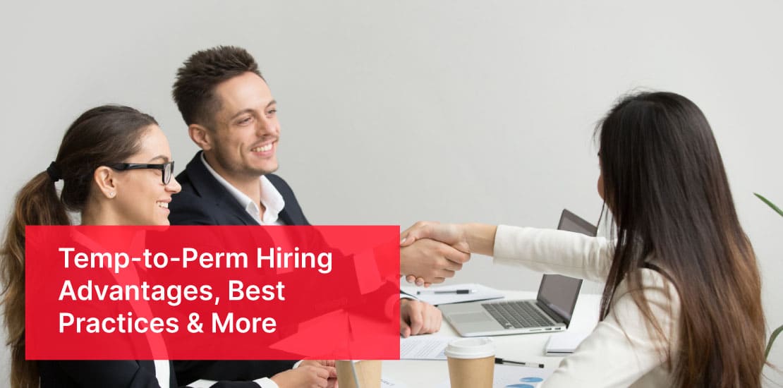 Temp-to-Perm Hiring: Advantages, Best Practices & More