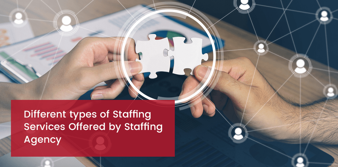 Different types of Staffing Services Offered by Staffing Agency