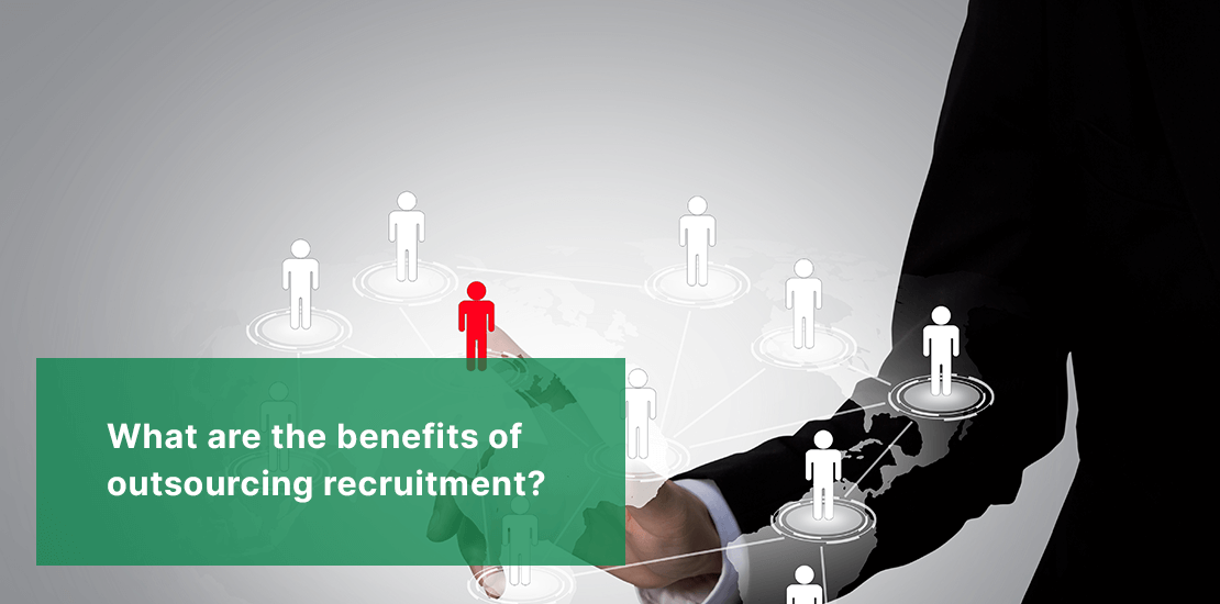 What are the benefits of outsourcing recruitment?