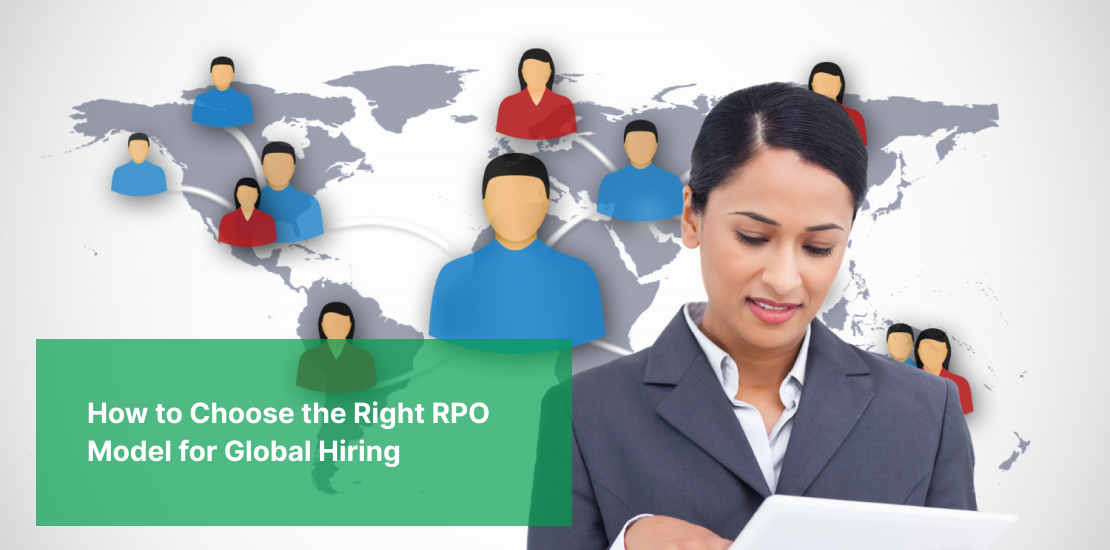 How to Choose the Right RPO Model for Global Hiring